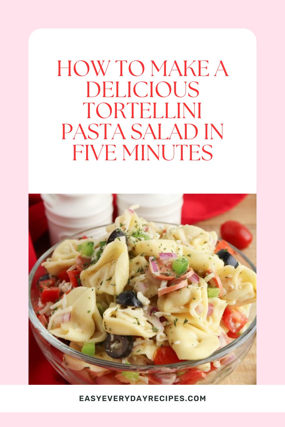 How to Make a Delicious Tortellini Pasta Salad in Five Minutes 11 How to Make a Delicious Tortellini Pasta Salad in Five Minutes pin