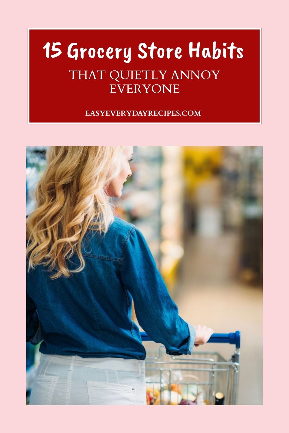 15 Subtle Things People Do at the Grocery Store That Come Across as Rude 19 15 Grocery Store Habits That Quietly Annoy Everyone pin