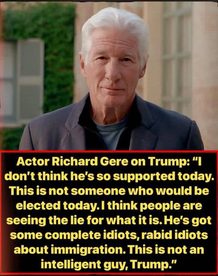 Richard Gere Calls Immigration Hardliners Around Trump “Rabid Idiots” in Blistering Political Attack